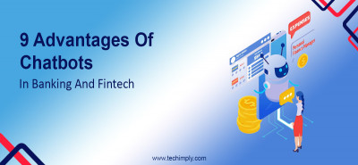 Top 9 Advantages Of Chatbots In Banking And Fintech